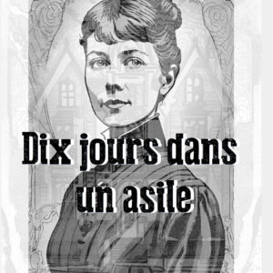 Dix jours dans un asile, Nellie Bly