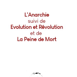 L'Anarchie, Révolution et Evolution et La Peine de Mort, de Elisée Reclus (livre)