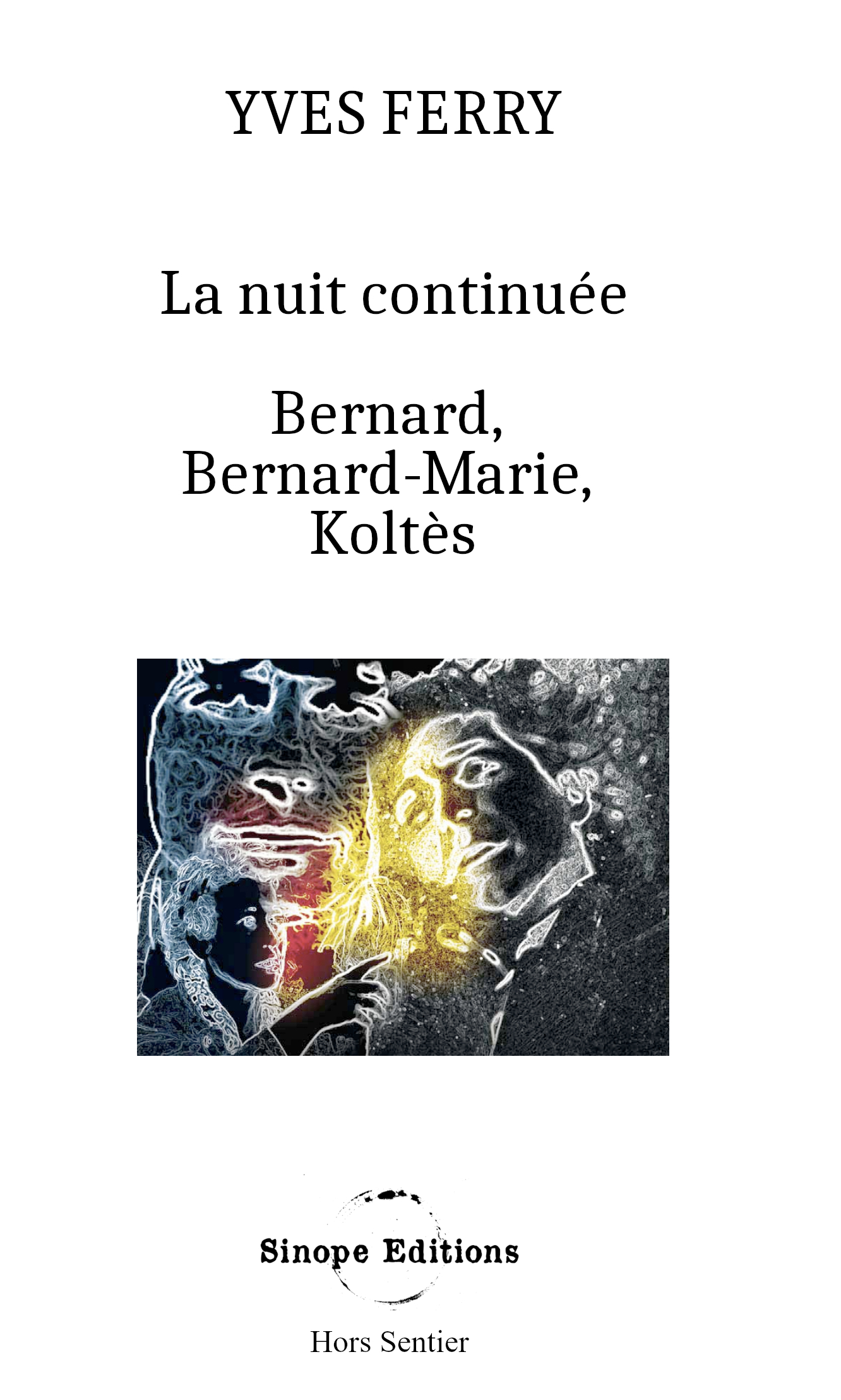 La nuit continuée, Bernard, Bernard-Marie, Koltès, Yves Ferry