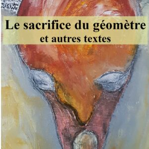 Le sacrifice du géomètre et autres textes, J-M Maubert (livre)